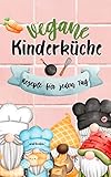 Vegane Kinderküche: Rezepte für jeden Tag