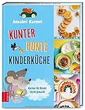 Kunterbunte Kinderküche: Kochen für Kinder leicht gemacht